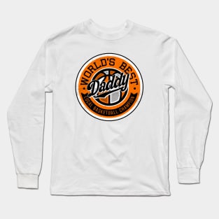 World’s Best Daddy, Basketball Dad Long Sleeve T-Shirt